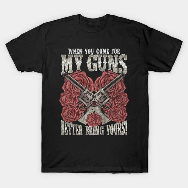 2nd Amendment When You Come For My Guns Better Bring Yours T-Shirt by E